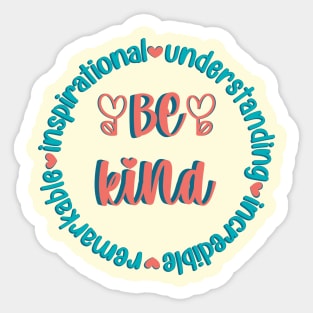 Be Kind - remarKable inspiratIonal understaNding increDible Sticker